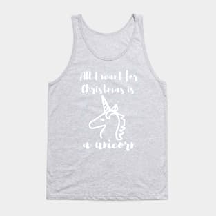 All I want for Christmas is a unicorn Tank Top